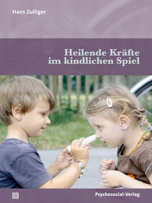 cover image of Heilende Kräfte im kindlichen Spiel